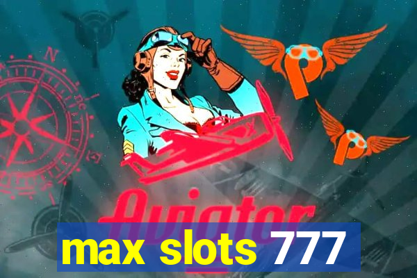 max slots 777