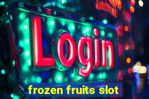 frozen fruits slot