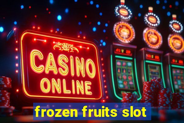 frozen fruits slot