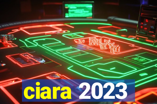 ciara 2023