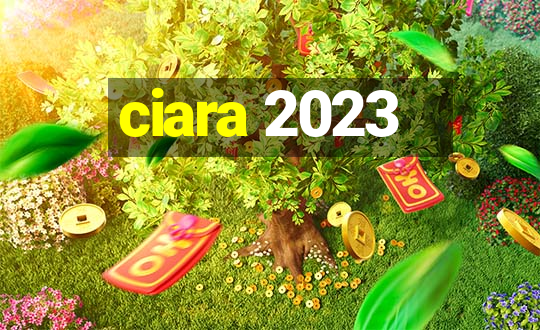 ciara 2023