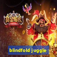 blindfold juggle