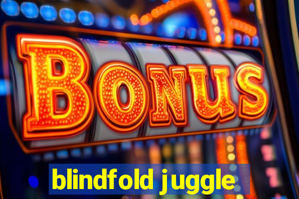 blindfold juggle