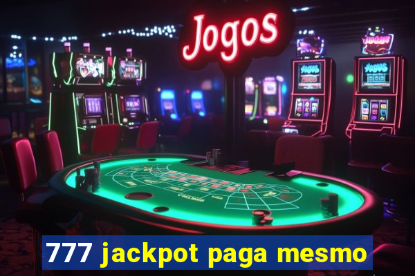 777 jackpot paga mesmo