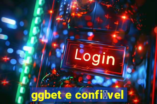 ggbet e confi谩vel