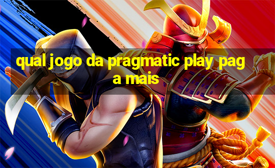 qual jogo da pragmatic play paga mais