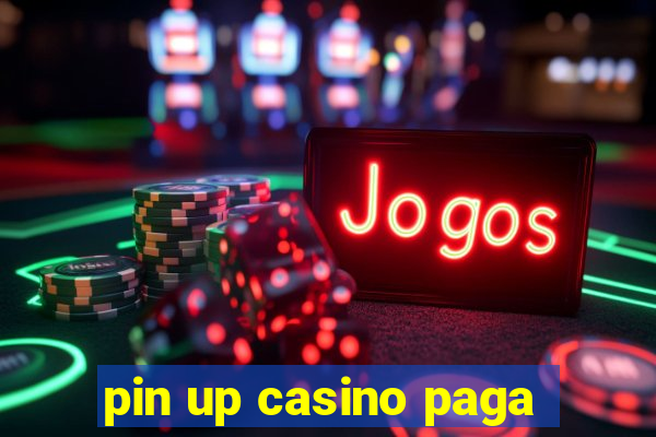 pin up casino paga