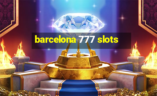 barcelona 777 slots