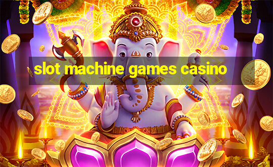 slot machine games casino