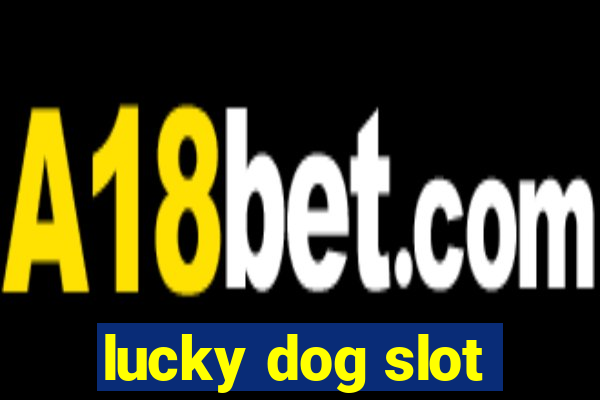 lucky dog slot