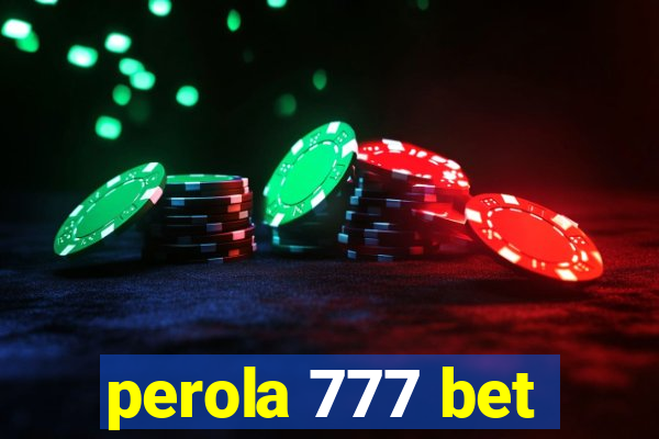 perola 777 bet