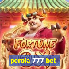 perola 777 bet