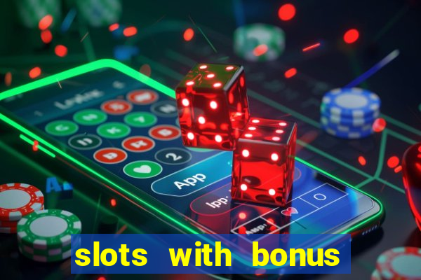 slots with bonus no deposit