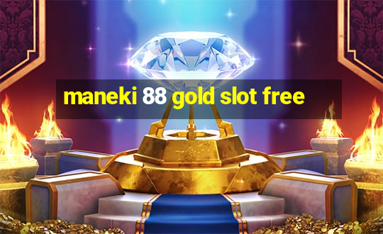 maneki 88 gold slot free