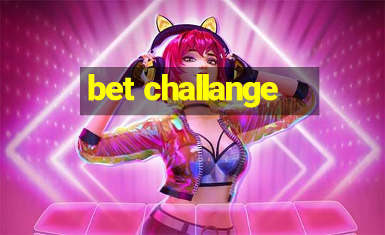 bet challange