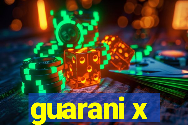 guarani x