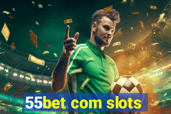 55bet com slots