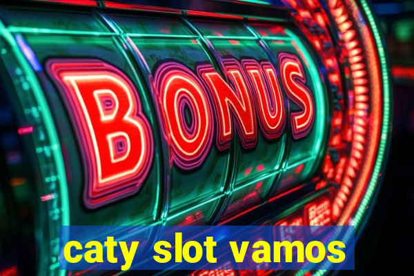 caty slot vamos