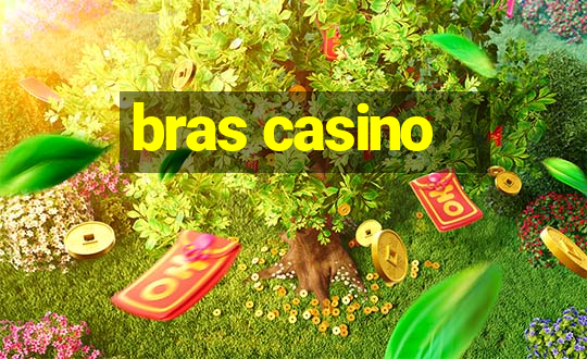 bras casino