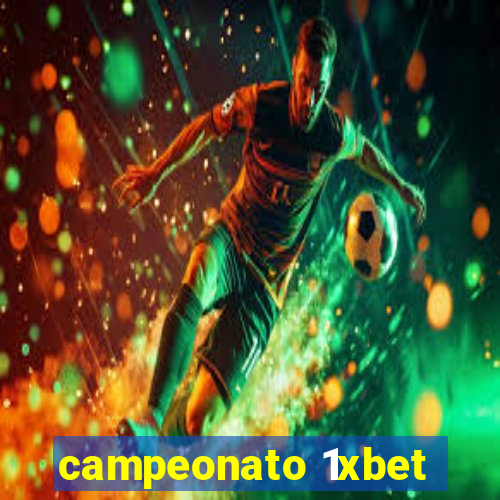 campeonato 1xbet