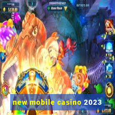 new mobile casino 2023