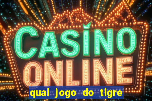 qual jogo do tigre d谩 b么nus no cadastro