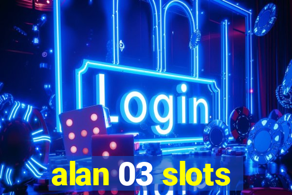 alan 03 slots