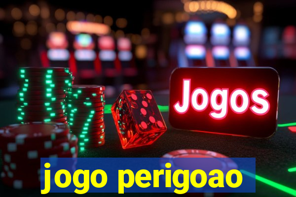 jogo perigoao