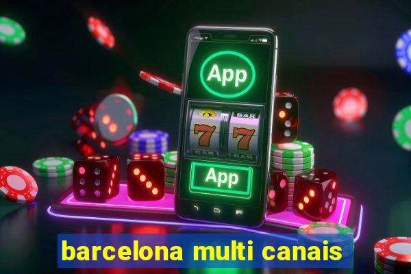 barcelona multi canais