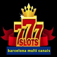 barcelona multi canais