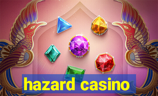 hazard casino