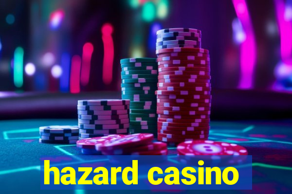 hazard casino