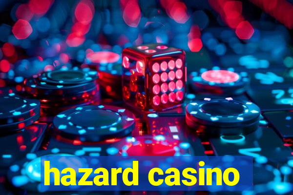 hazard casino