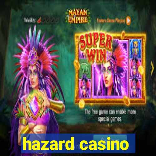 hazard casino