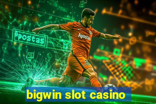 bigwin slot casino