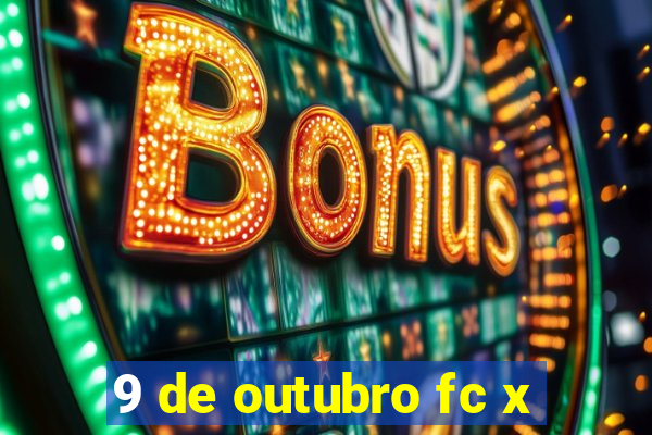 9 de outubro fc x