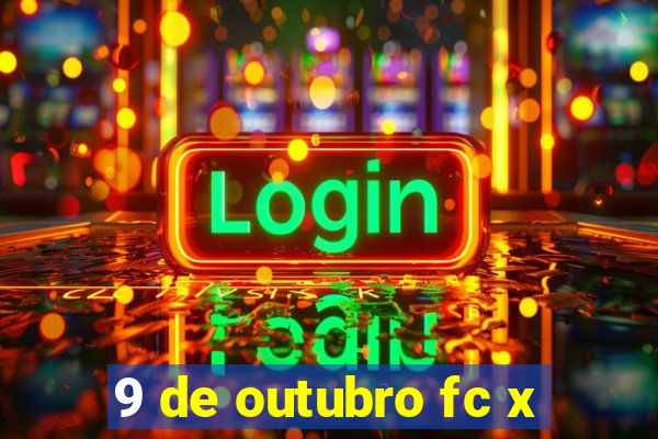 9 de outubro fc x