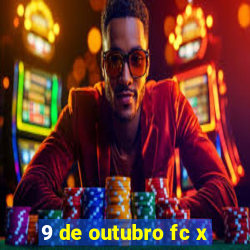 9 de outubro fc x