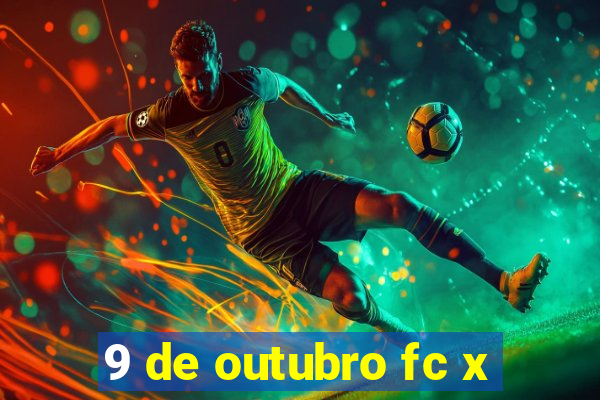 9 de outubro fc x