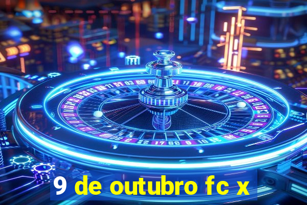 9 de outubro fc x