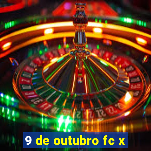 9 de outubro fc x