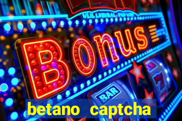 betano captcha security check