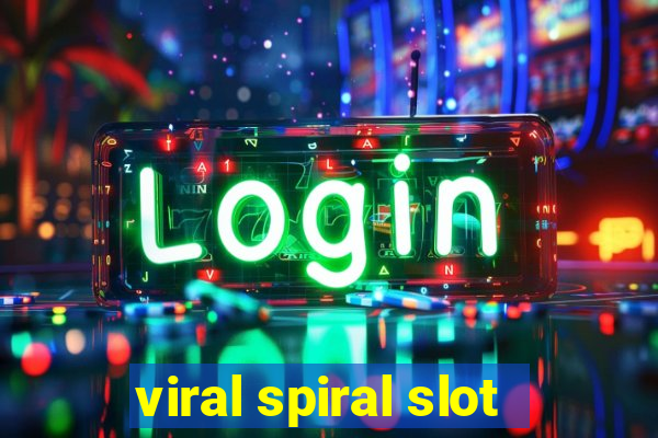 viral spiral slot