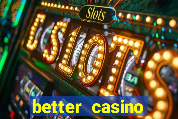 better casino carlinhos maia