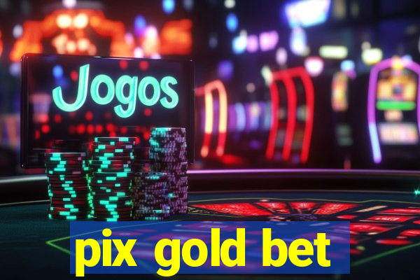 pix gold bet