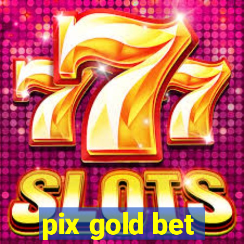 pix gold bet