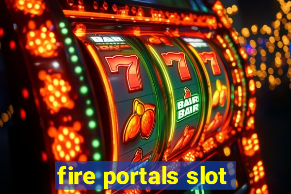 fire portals slot