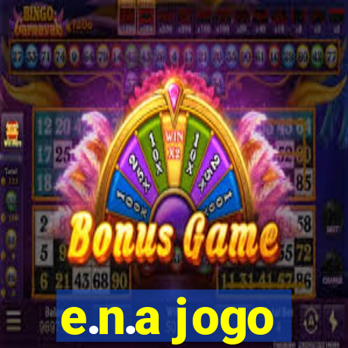 e.n.a jogo