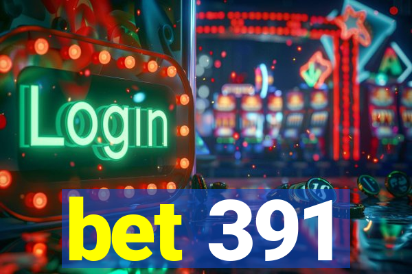 bet 391