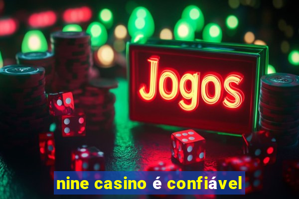 nine casino é confiável